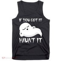 If You Got It Haunt It Tank Top thumb 0