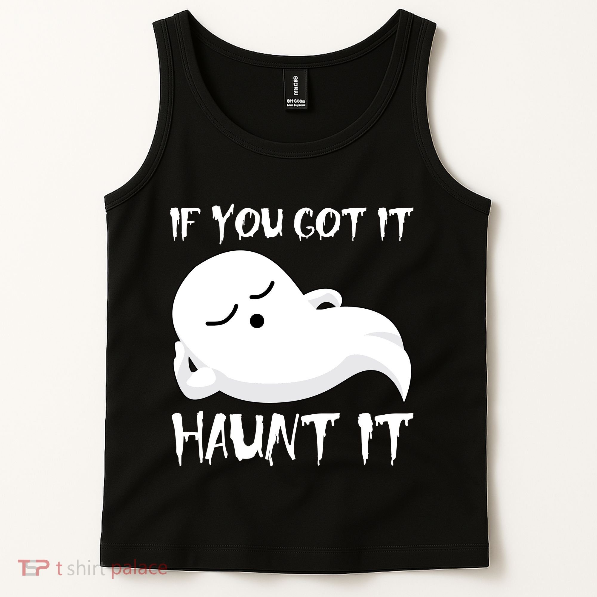 If You Got It Haunt It Tank Top