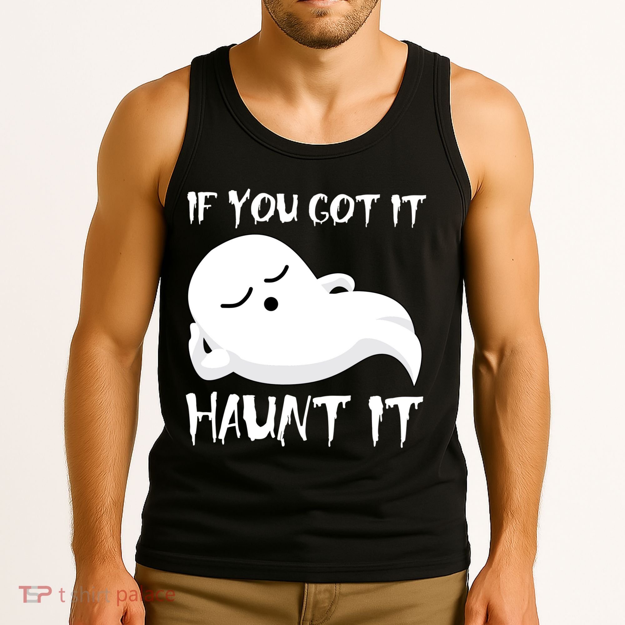 If You Got It Haunt It Tank Top