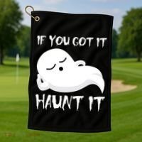 If You Got It Haunt It Golf Towel thumb 1