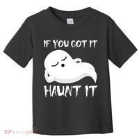 If You Got It Haunt It Toddler T-Shirt thumb 0