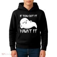 If You Got It Haunt It Kids Hoodie thumb 4
