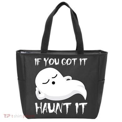 If You Got It Haunt It Tote Bag