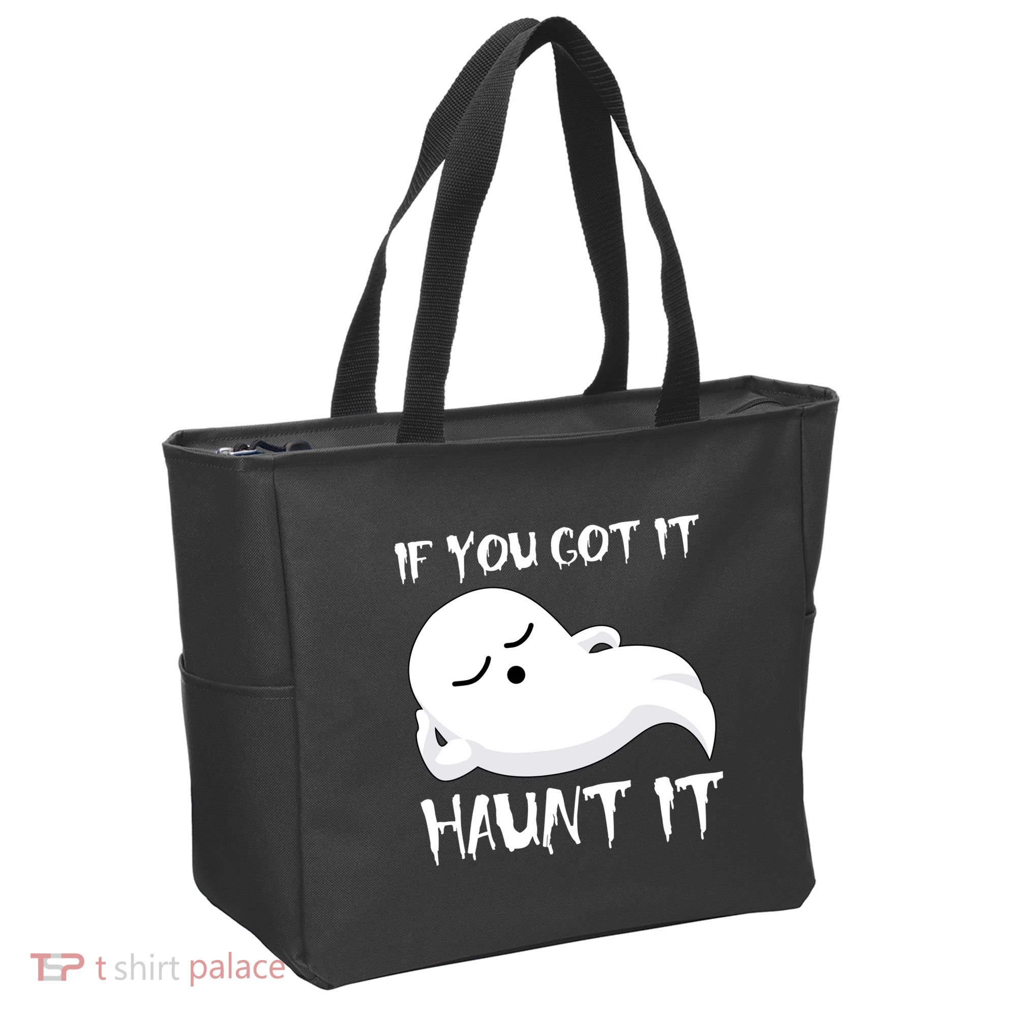 If You Got It Haunt It Tote Bag