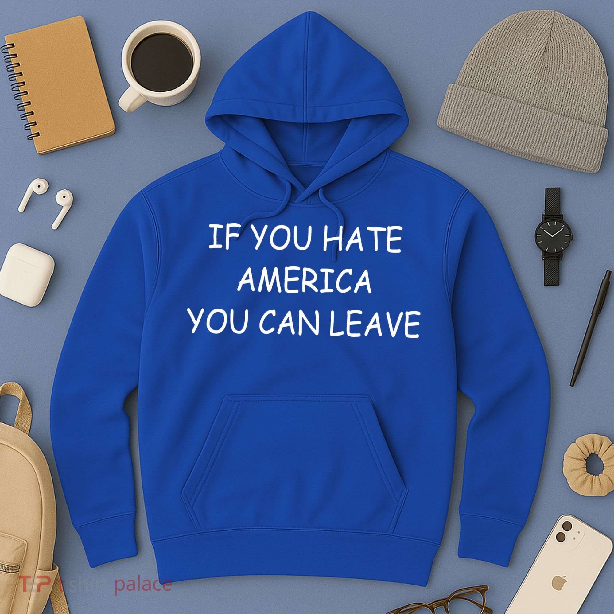 If You Hate American You Can Leave Hoodie