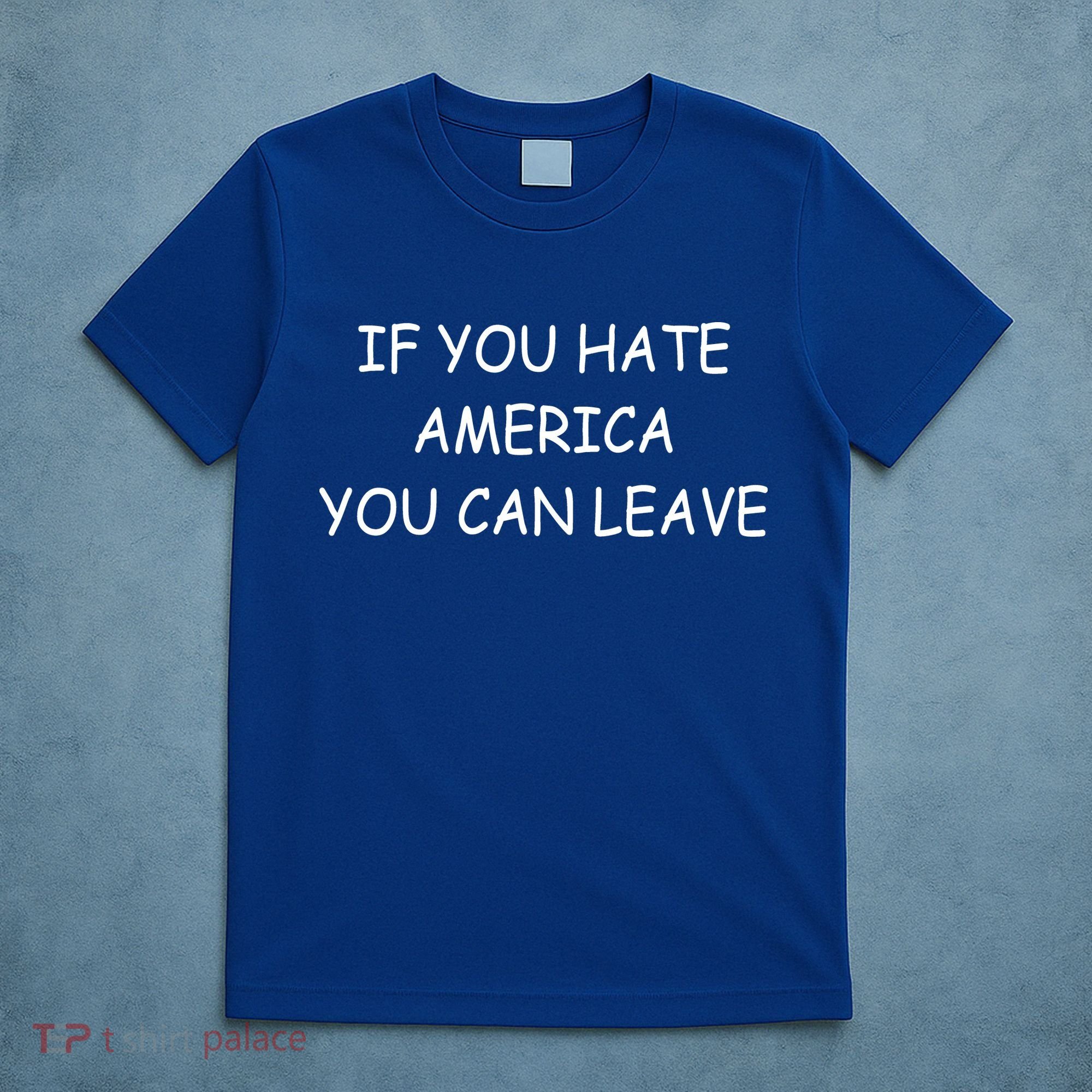 If You Hate American You Can Leave T-Shirt