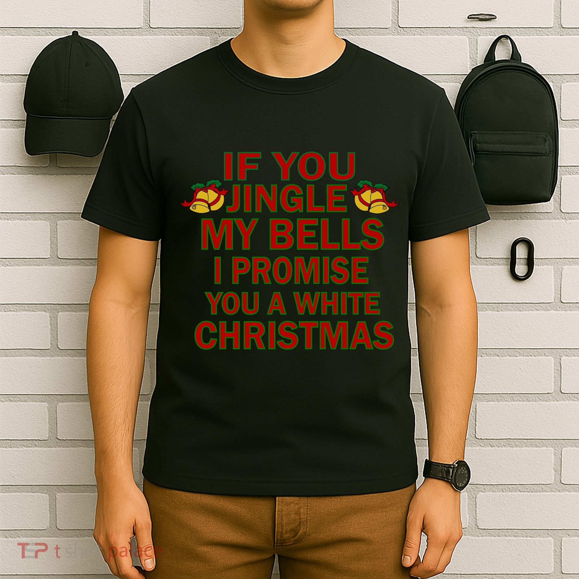 If You Jingle My Bells I Promise You A White Christmas T-Shirt