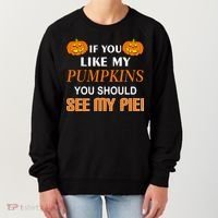 If You Like My Pumpkins You Should See My Pie Women's Sweatshirt thumb 0