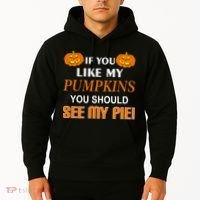 If You Like My Pumpkins You Should See My Pie Hoodie thumb 2