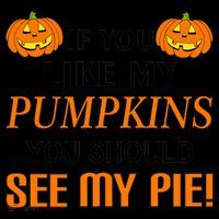 If You Like My Pumpkins You Should See My Pie Coffee Mug thumb 5