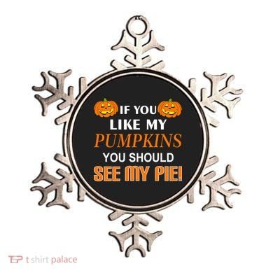 If You Like My Pumpkins You Should See My Pie Ornament