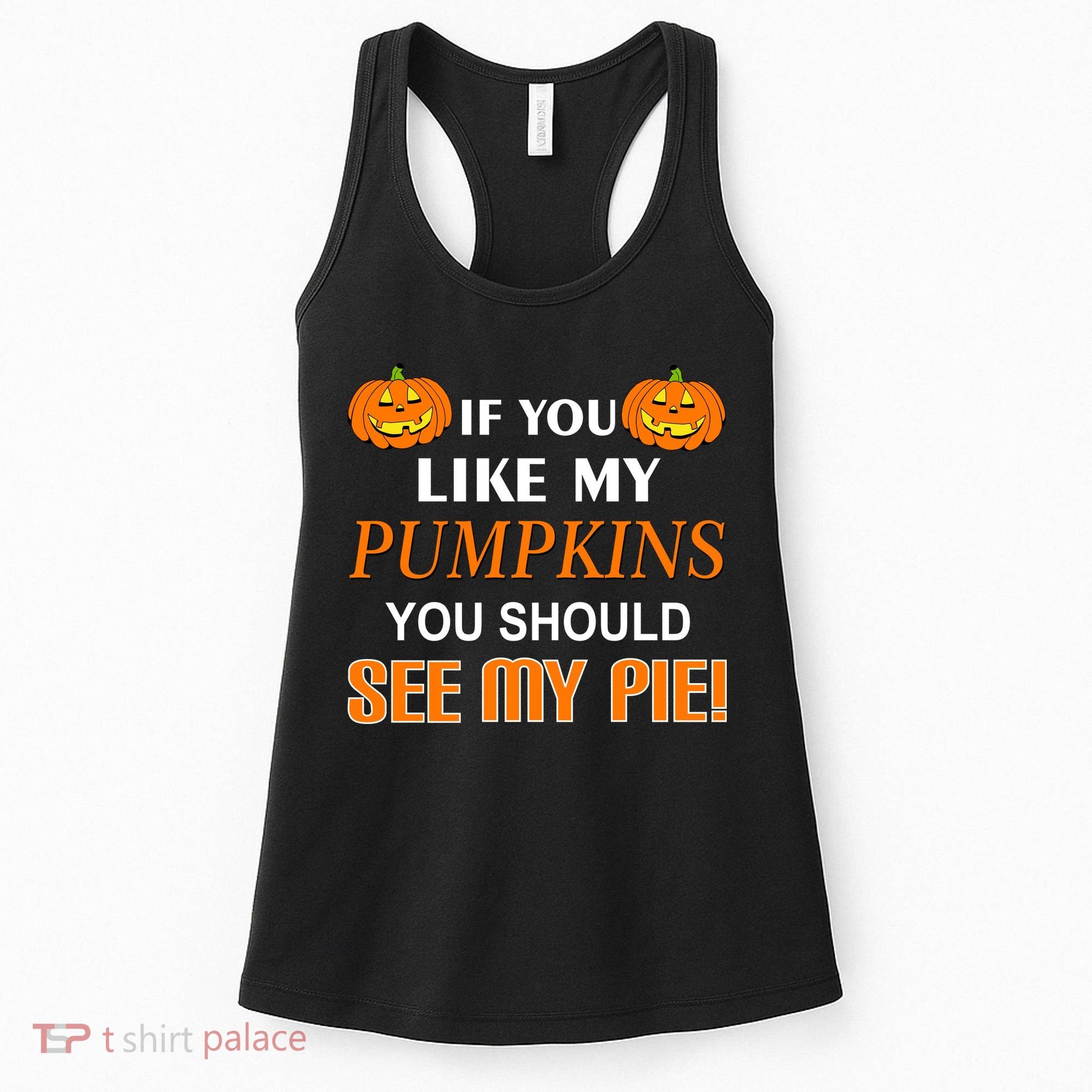If You Like My Pumpkins You Should See My Pie Women's Tank Top