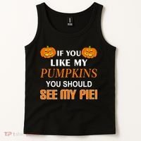 If You Like My Pumpkins You Should See My Pie Tank Top thumb 2