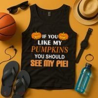 If You Like My Pumpkins You Should See My Pie Tank Top thumb 4