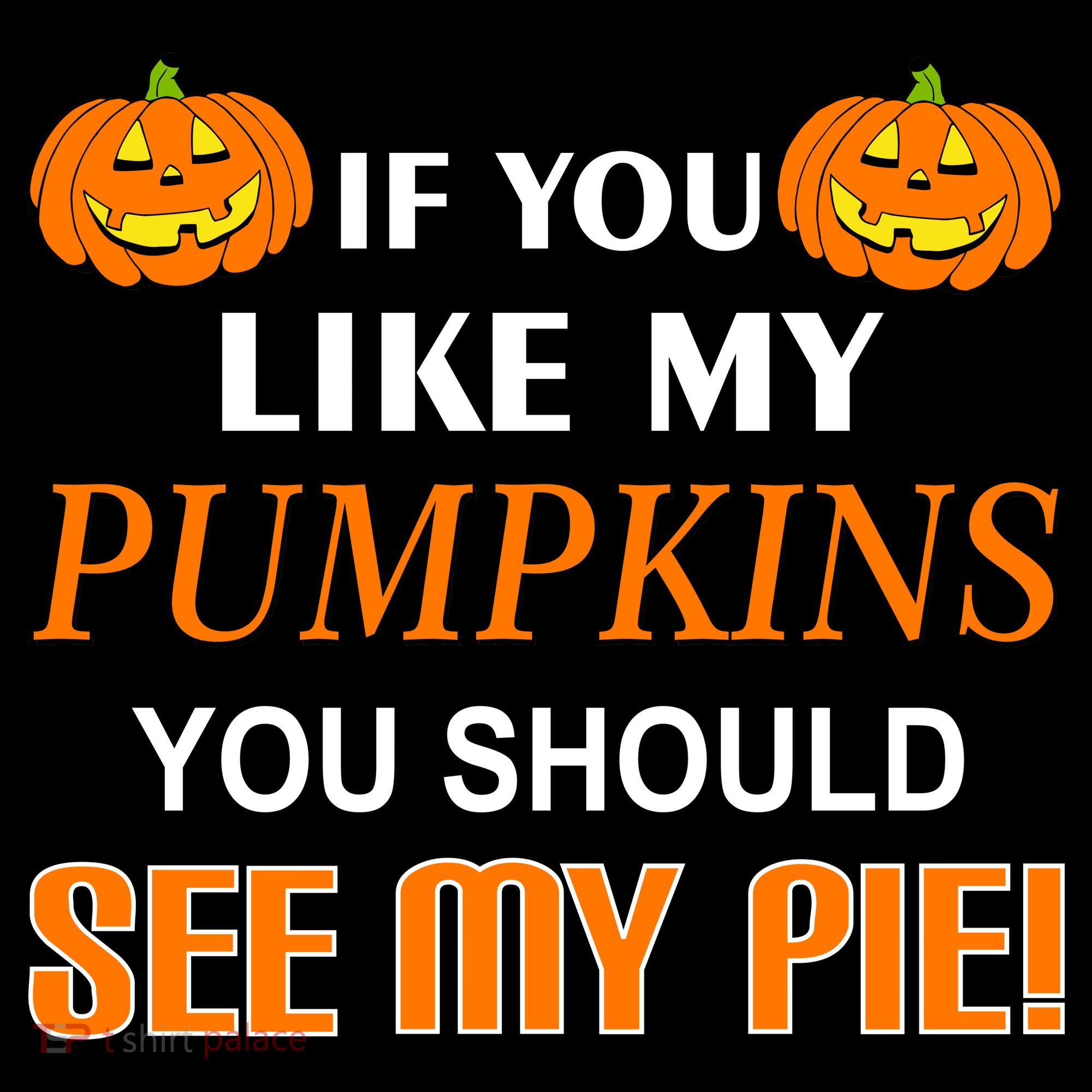 If You Like My Pumpkins You Should See My Pie Tank Top