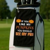 If You Like My Pumpkins You Should See My Pie Golf Towel thumb 2