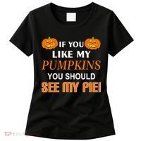 If You Like My Pumpkins You Should See My Pie Women's T-Shirt thumb 0