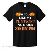 If You Like My Pumpkins You Should See My Pie Kids T-Shirt thumb 0
