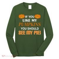 If You Like My Pumpkins You Should See My Pie Long Sleeve Shirt thumb 0