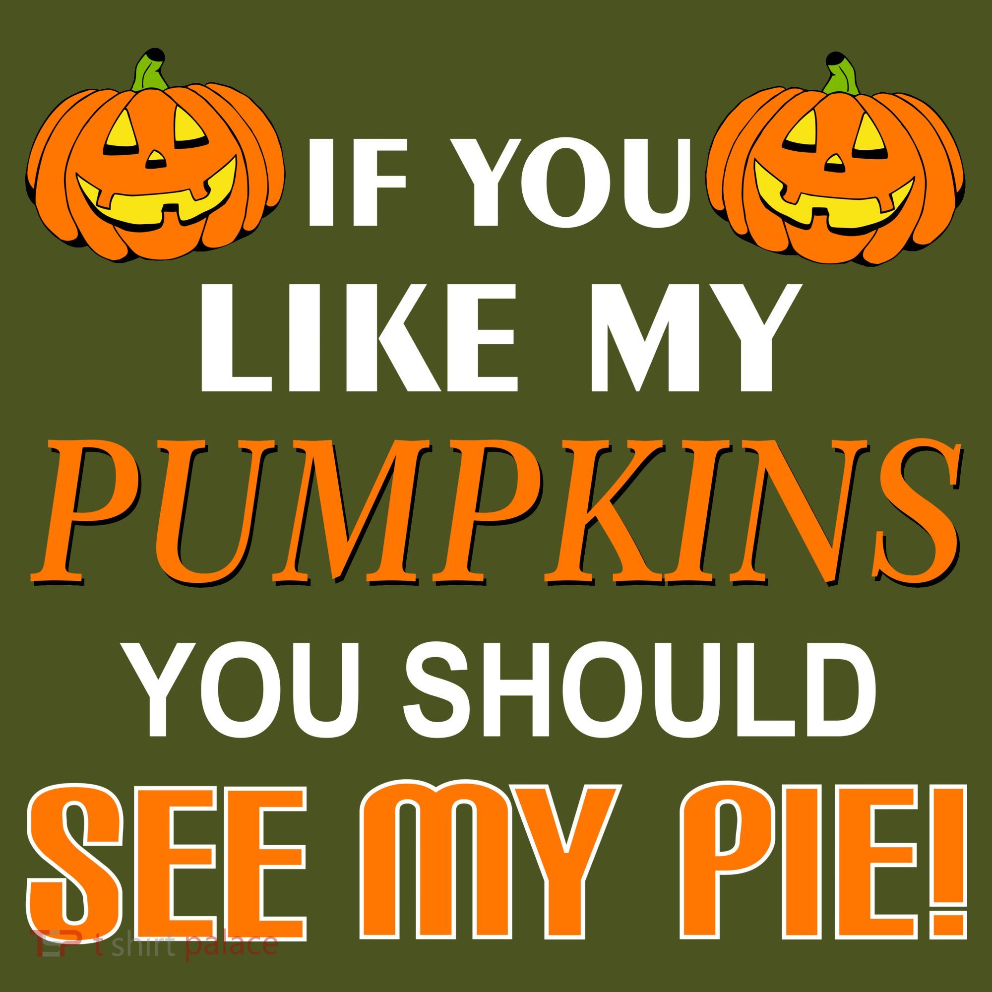 If You Like My Pumpkins You Should See My Pie Long Sleeve Shirt