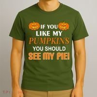 If You Like My Pumpkins You Should See My Pie T-Shirt thumb 3