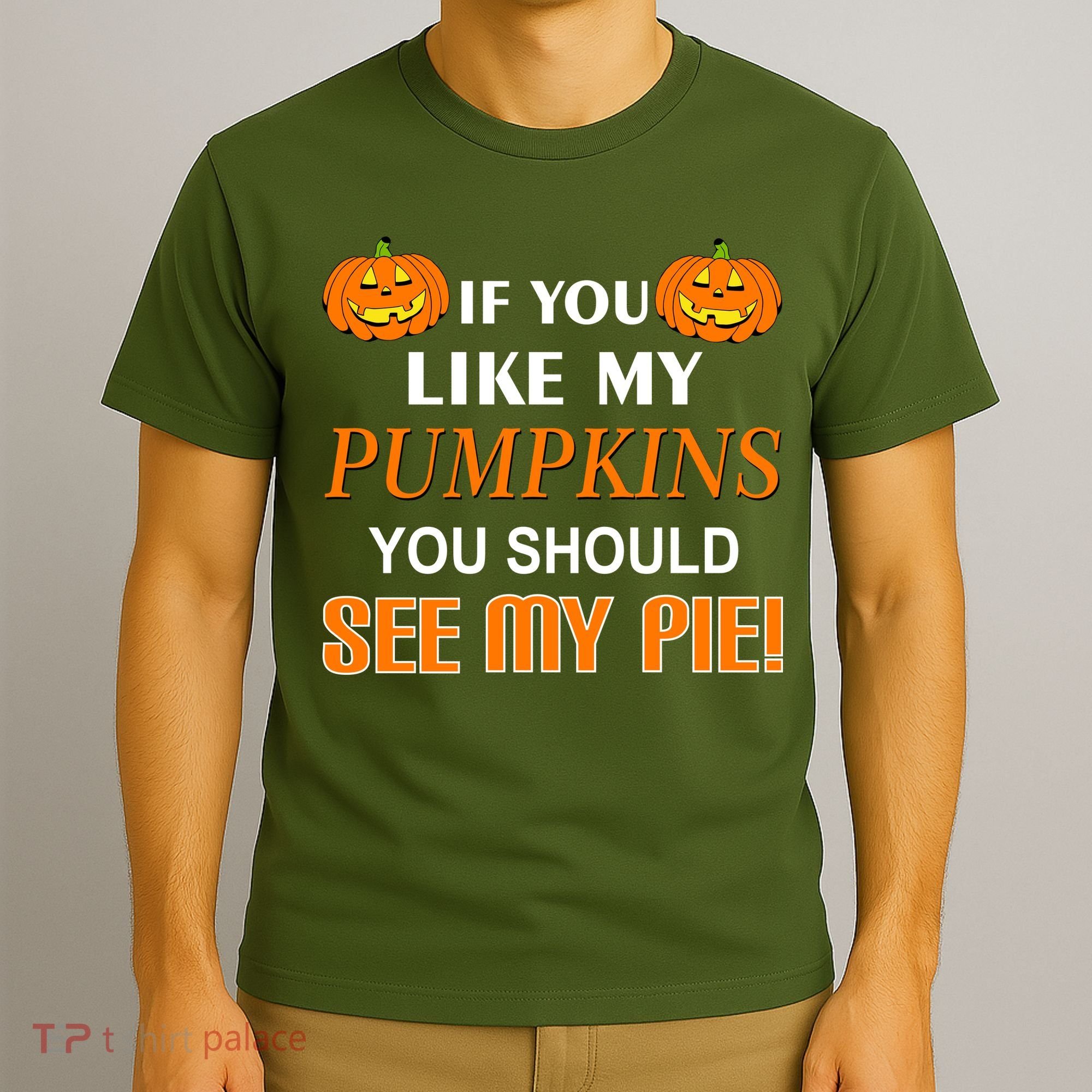If You Like My Pumpkins You Should See My Pie T-Shirt