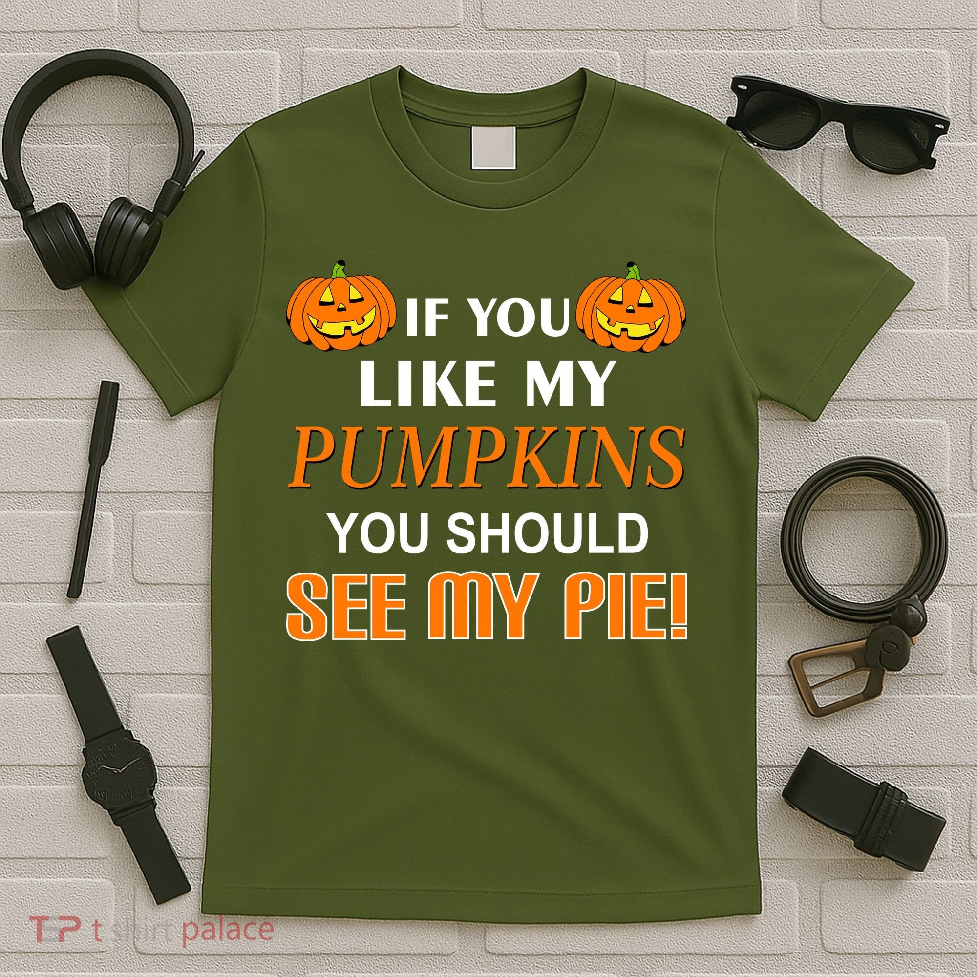 If You Like My Pumpkins You Should See My Pie T-Shirt