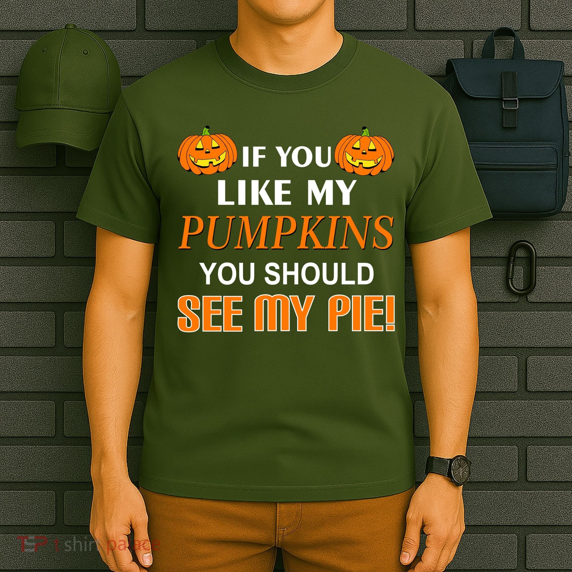 If You Like My Pumpkins You Should See My Pie T-Shirt