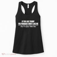 If You Like Trump You Won't Like Me Women's Tank Top thumb 0