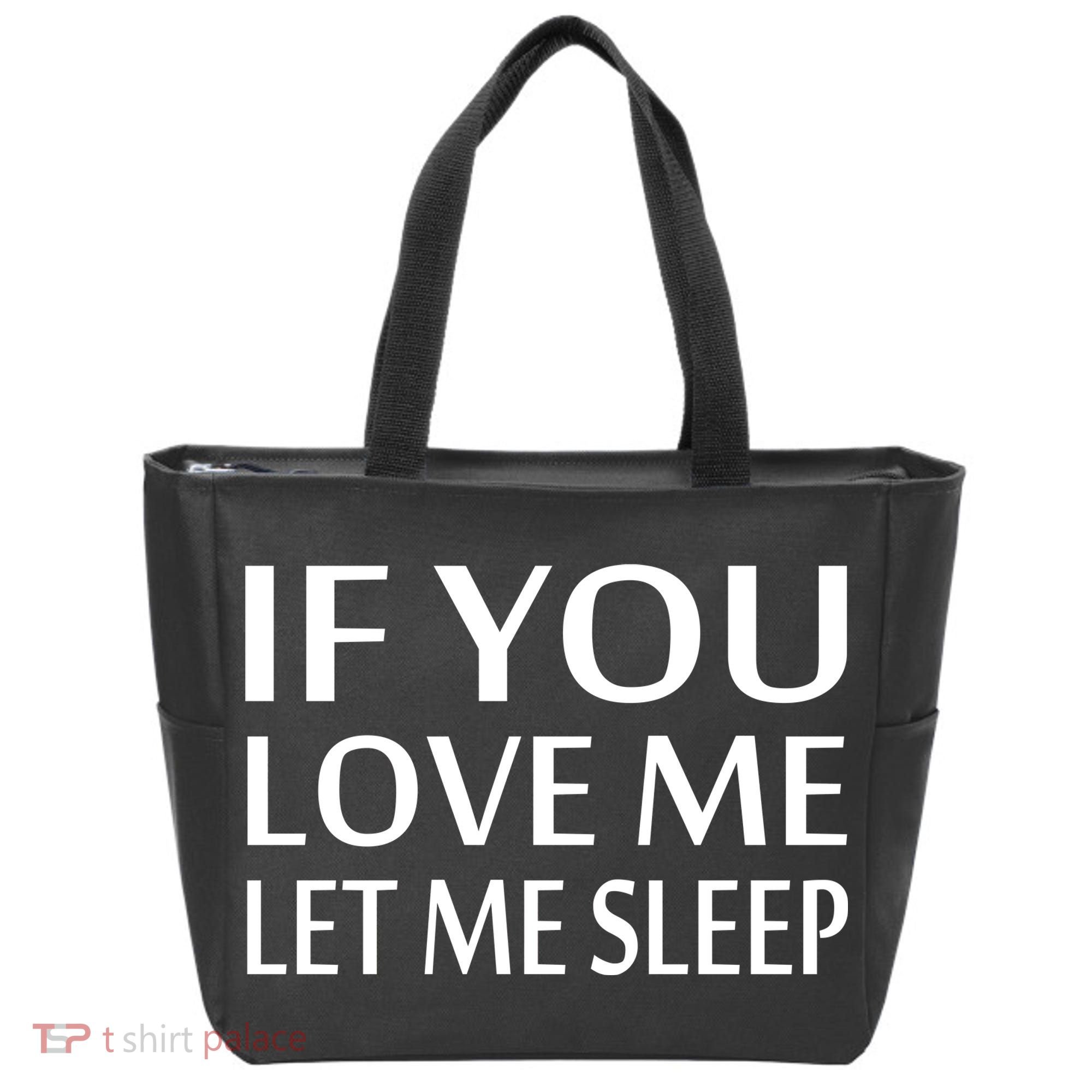 If You Love Me Let Me Sleep Tote Bag