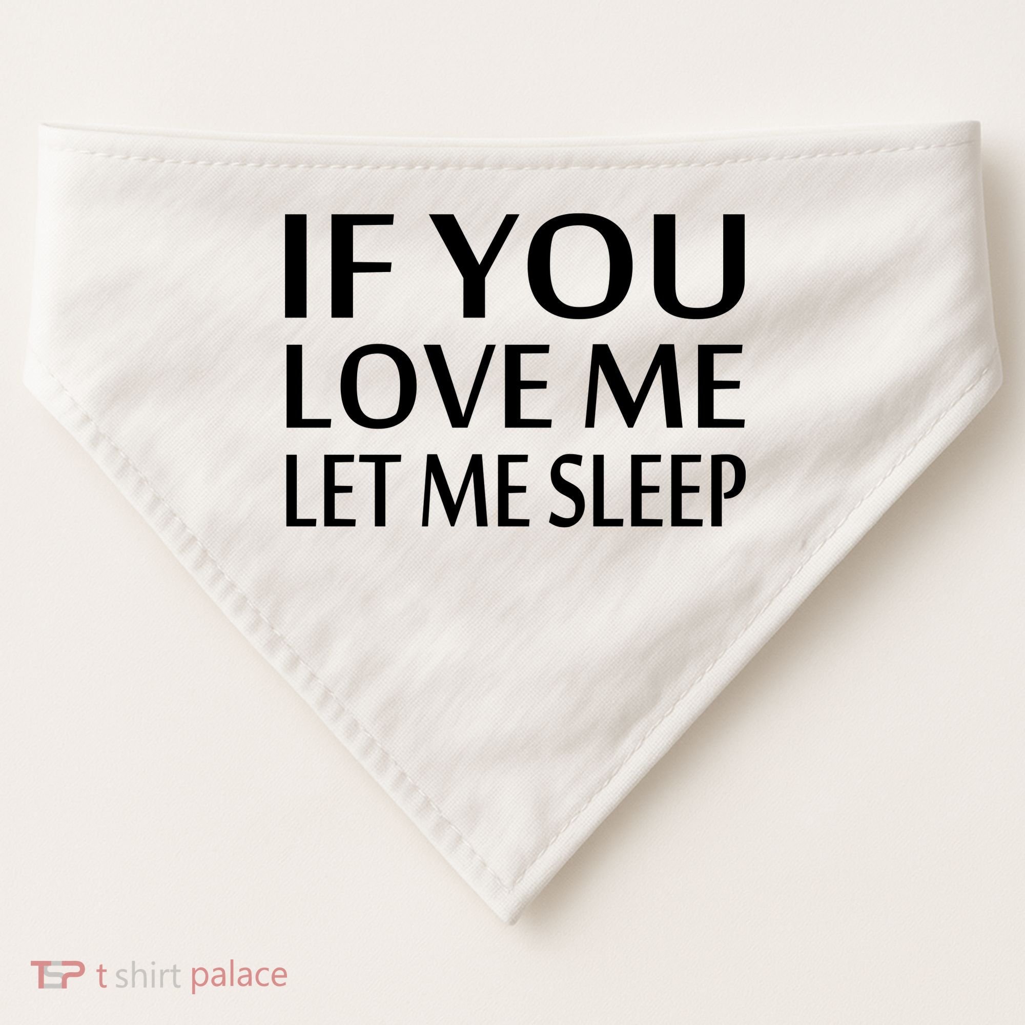 If You Love Me Let Me Sleep USA-Made Doggie Bandana