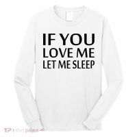 If You Love Me Let Me Sleep Long Sleeve Shirt thumb 0