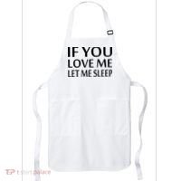 If You Love Me Let Me Sleep Apron thumb 0