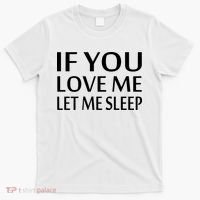 If You Love Me Let Me Sleep T-Shirt thumb 0