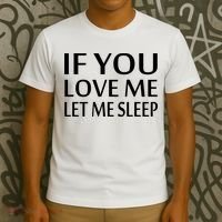 If You Love Me Let Me Sleep T-Shirt thumb 3