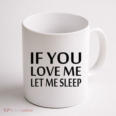 If You Love Me Let Me Sleep Coffee Mug back