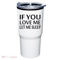 If You Love Me Let Me Sleep Tumbler thumb 0