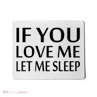 If You Love Me Let Me Sleep Mousepad thumb 0