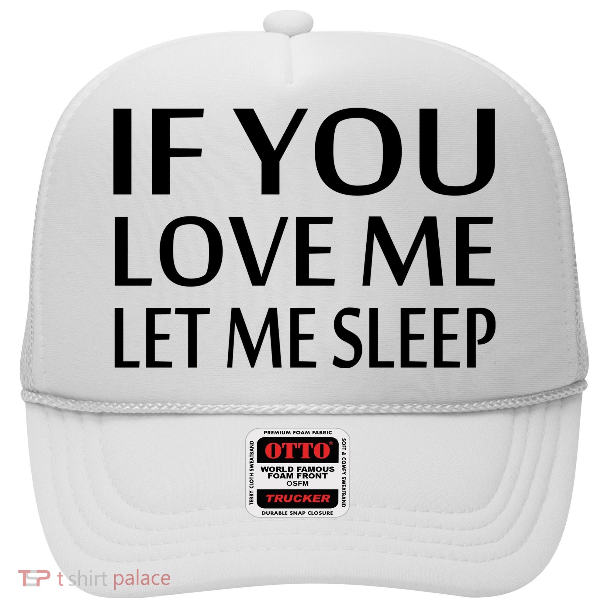 If You Love Me Let Me Sleep Hat