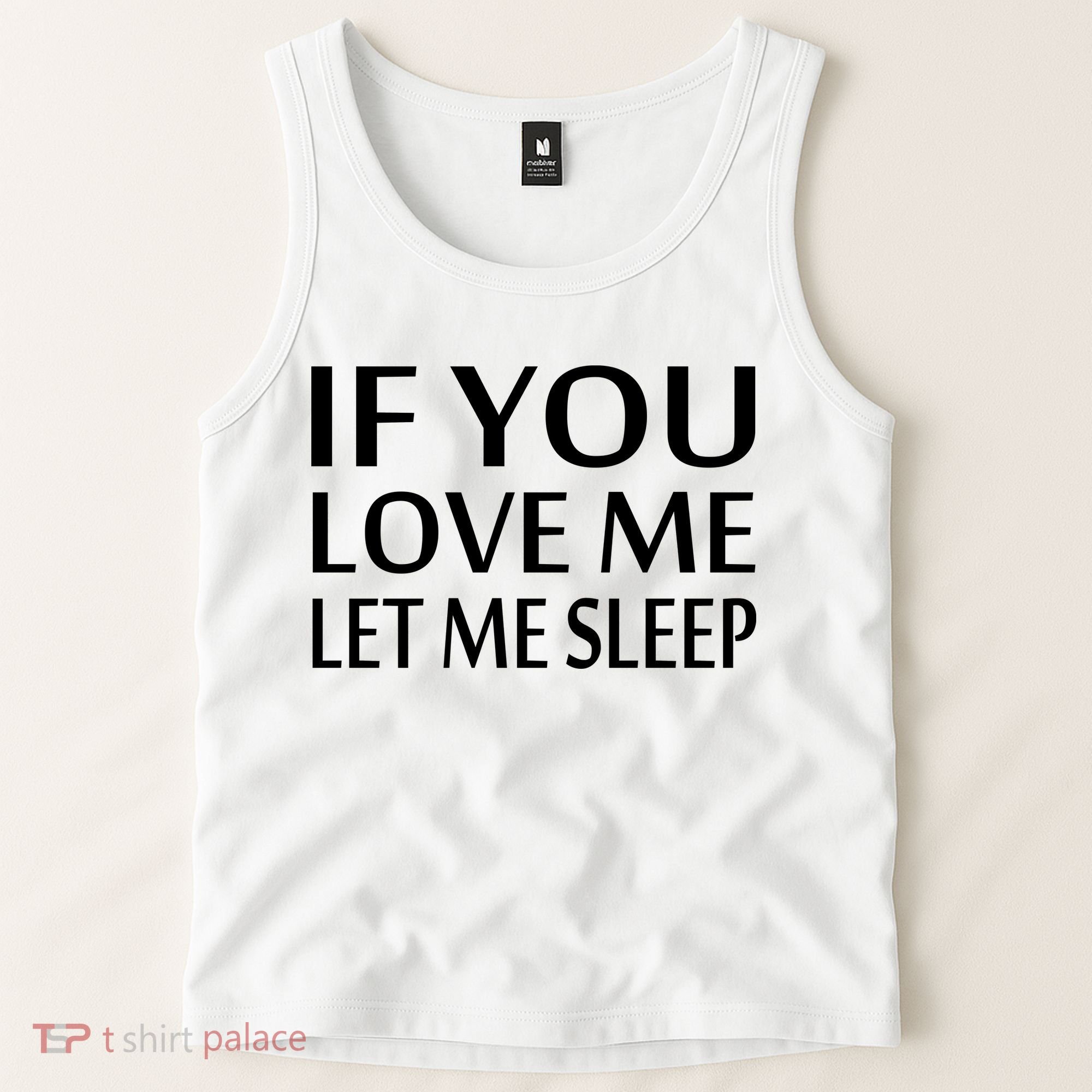 If You Love Me Let Me Sleep Tank Top