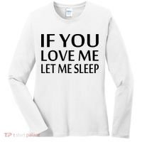 If You Love Me Let Me Sleep Women's Long Sleeve Shirt thumb 0