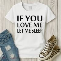 If You Love Me Let Me Sleep Women's T-Shirt thumb 3