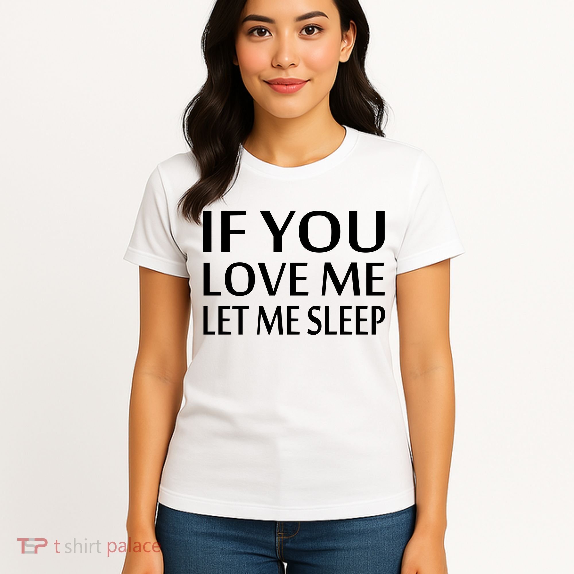 If You Love Me Let Me Sleep Women's T-Shirt