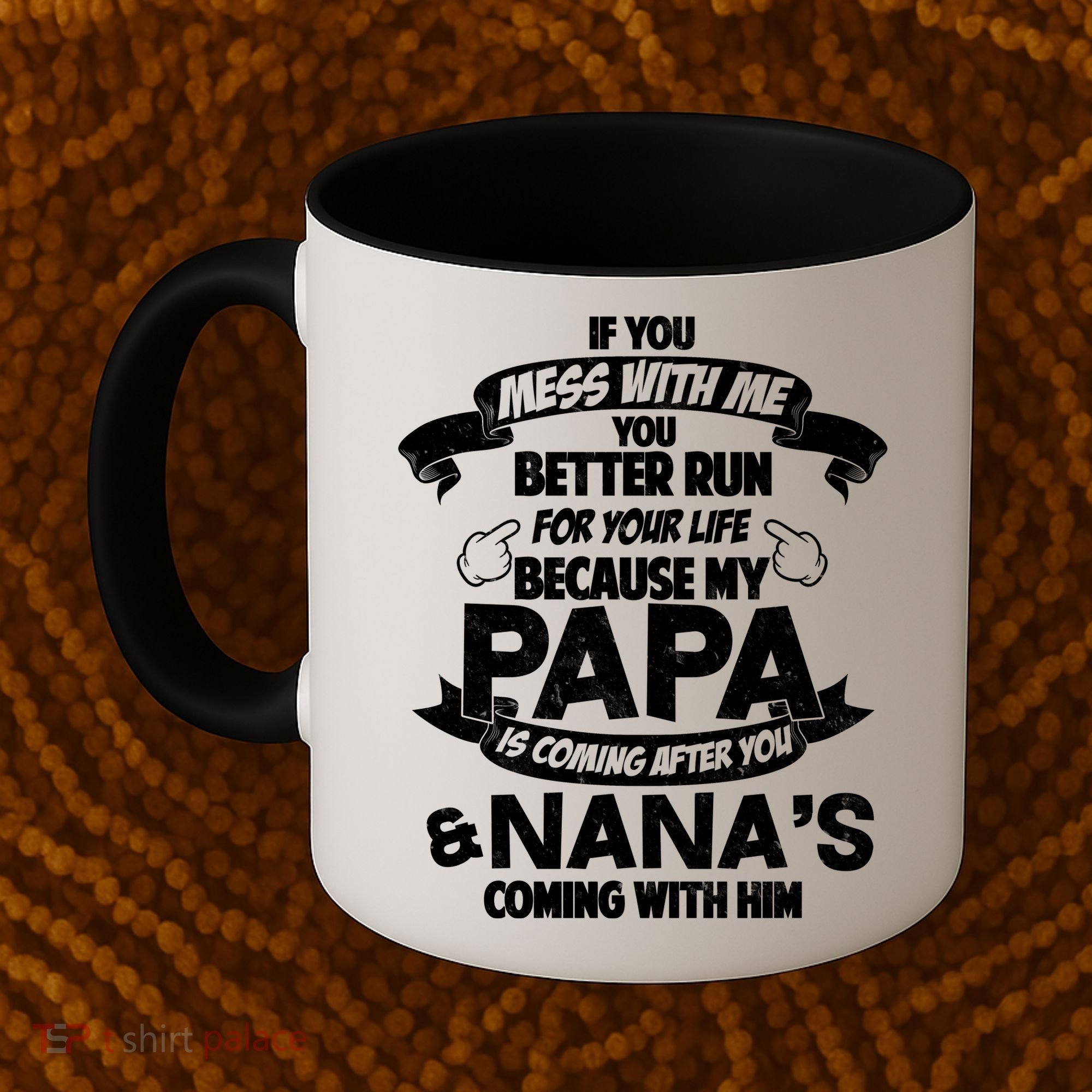 If You Mess With Papa You Better Run For Your Life Coffee Mug