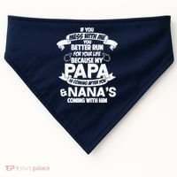 If You Mess With Papa You Better Run For Your Life USA-Made Doggie Bandana thumb 0