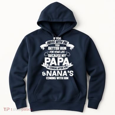 If You Mess With Papa You Better Run For Your Life Hoodie