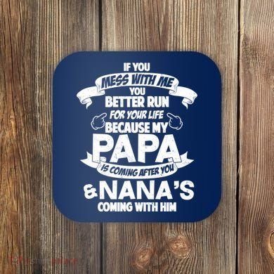 If You Mess With Papa You Better Run For Your Life Coaster