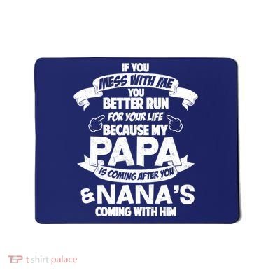 If You Mess With Papa You Better Run For Your Life Mousepad