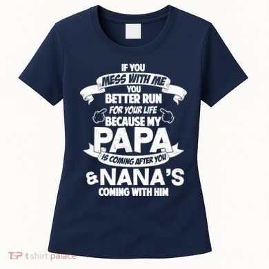 If You Mess With Papa You Better Run For Your Life Women's T-Shirt