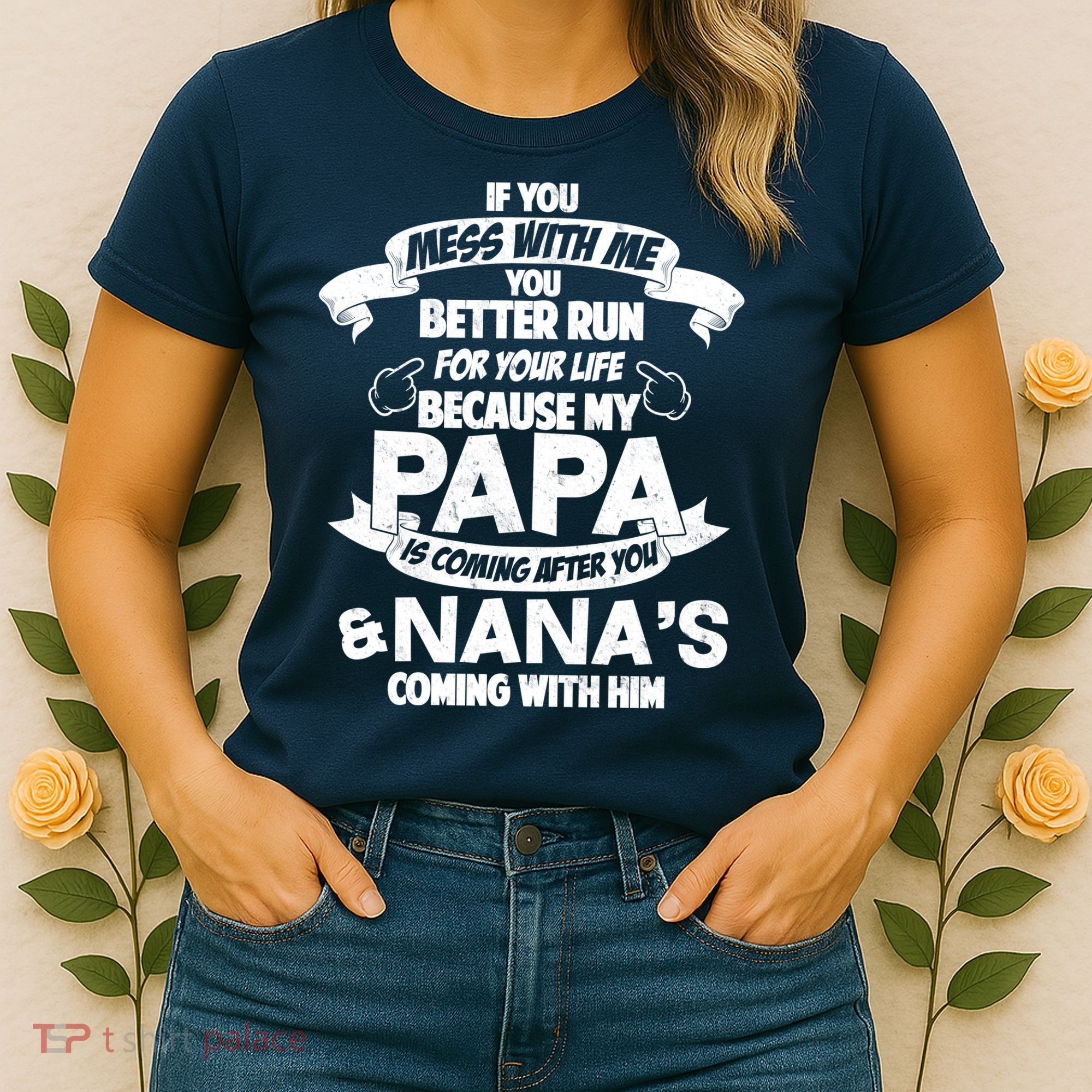 If You Mess With Papa You Better Run For Your Life Women's T-Shirt